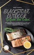 Cover: Blackstone Outdoor Gas Griddle Bible Cookbook - Monti Solutions Publishing