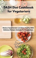 Cover: DASH Diet Cookbook for Vegetarians - Emma Wright