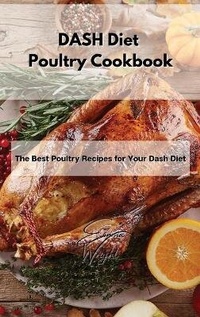 Enlarge image Cover: DASH Diet Poultry Cookbook - Emma Wright