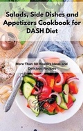 Cover: Salads, Side Dishes and Appetizers Cookbook for DASH Diet - Emma Wright