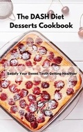 Cover: The DASH Diet Desserts Cookbook - Emma Wright