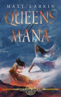 Cover: Queens of Mana - Matt Larkin Books