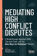 Cover: Mediating High Conflict Disputes - High Conflict Institute Press