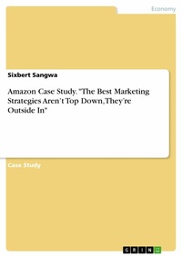Abbildung von: Amazon Case Study. "The Best Marketing Strategies Aren't Top Down, They're Outside In" - GRIN Verlag