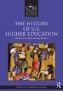Cover: The History of U.S. Higher Education - Methods for Understanding the Past - Routledge