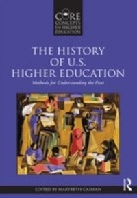Enlarge image Cover: The History of U.S. Higher Education - Methods for Understanding the Past - Routledge