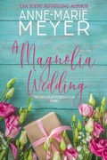 Cover: A Magnolia Wedding - Anne-Marie Meyer