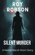 Cover: Silent Murder - Kenzie Marsh Publishing