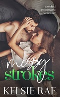 Cover: Messy Strokes (Wrecked Roommates, #3) - Kelsie Rae