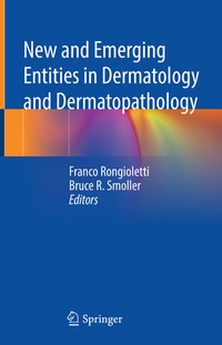 Abbildung von: New and Emerging Entities in Dermatology and Dermatopathology - Springer