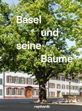 Cover: Basel und seine B&auml;ume - Reinhardt, Friedrich