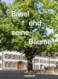 Abbildung von: Basel und seine Bäume - Reinhardt, Friedrich