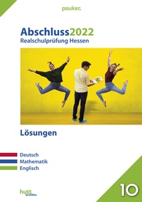 Abbildung von: Abschluss 2022 - Realschulprüfung Hessen - Lösungen - hutt lernhilfen ein Imprint von Bergmoser + Höller Verlag AG