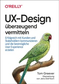 Cover: UX-Design &uuml;berzeugend vermitteln - O'Reilly
