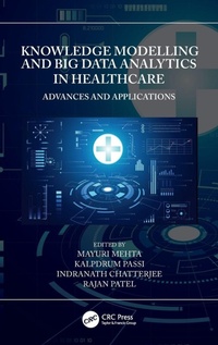 Enlarge image Cover: Knowledge Modelling and Big Data Analytics in Healthcare - CRC Press