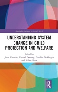 Cover: Understanding System Change in Child Protection and Welfare - Routledge