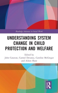 Enlarge image Cover: Understanding System Change in Child Protection and Welfare - Routledge