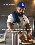 Cover: Cooking Made Easy For Real Niggas: My Soul Into a Science - BOOKBABY