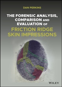 Abbildung von: The Forensic Analysis, Comparison and Evaluation of Friction Ridge Skin Impressions - Wiley