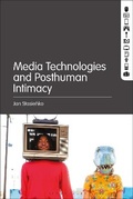 Cover: Media Technologies and Posthuman Intimacy - Bloomsbury Academic USA