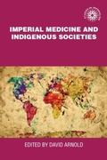 Cover: Imperial Medicine and Indigenous Societies - Manchester University Press