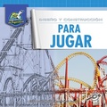 Cover: Diseno Y Construccion Para Jugar - Discovery Library Jr