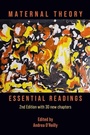 Cover: Maternal Theory: Essential Readings, the 2nd Edition - Demeter Press