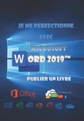 Cover: Je me perfectionne avec Word 2019, publier un livre - IOS Press
