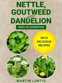 Abbildung von: Nettle, Goutweed and Dandelion - Travel The World