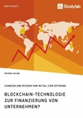 Cover: Blockchain-Technologie zur Finanzierung von Unternehmen? Chancen und Risiken von Initial Coin Offering - Studylab