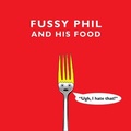 Cover: Fussy Phil And His Food - CreateSpace