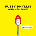 Cover: Fussy Phyllis And Her Food - CreateSpace