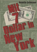 Cover: Mit 7 Dollar in New York - Annette Richter
