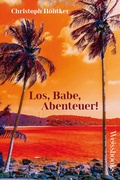 Cover: Los, Babe, Abenteuer! - weissbooks