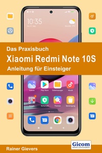 Abbildung von: Das Praxisbuch Xiaomi Redmi Note 10S - Anleitung für Einsteiger - Gievers, Rainer