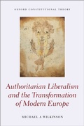 Cover: Authoritarian Liberalism and the Transformation of Modern Europe - OUP eBook