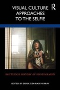 Cover: Visual Culture Approaches to the Selfie - Routledge