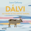 Cover: Dalvi: Six Years in the Arctic Tundra - W F Howes Ltd