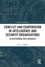 Cover: Conflict and Cooperation in Intelligence and Security Organisations - Routledge