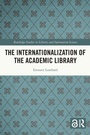 Cover: The Internationalization of the Academic Library - Routledge