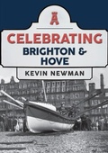 Cover: Celebrating Brighton & Hove - Amberley Publishing