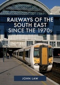 Cover: Railways of the South East Since the 1970s - Amberley Publishing