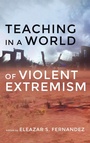 Cover: Teaching in a World of Violent Extremism - Wipf & Stock Publishers