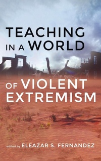 Enlarge image Cover: Teaching in a World of Violent Extremism - Wipf & Stock Publishers