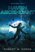Cover: Haven Ascendant (Cole & Srexx, #3) - Robert M. Kerns