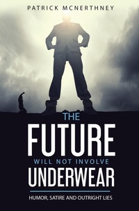 Enlarge image Cover: The Future Will Not Involve Underwear - Outcasting LLC