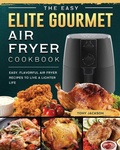 Cover: The Easy Elite Gourmet Air Fryer Cookbook - Tony Jackson