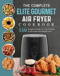 Abbildung von: The Complete Elite Gourmet Air Fryer Cookbook - Barbara Fagan
