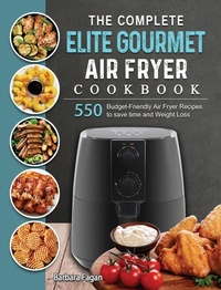 Abbildung von: The Complete Elite Gourmet Air Fryer Cookbook - Barbara Fagan