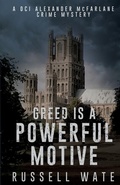 Cover: Greed is a Powerful Motive - Cranthorpe Millner Publishers